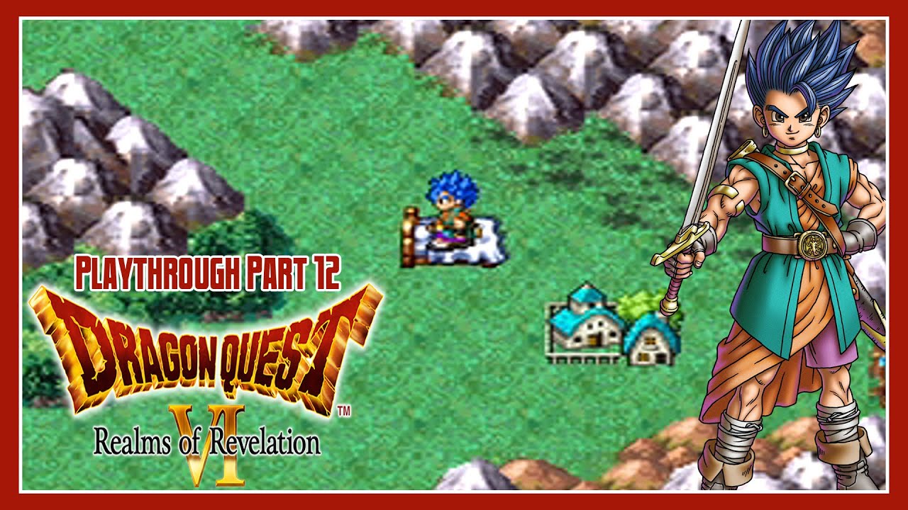 Dragon Quest VI | Playthrough | Part 12: Trek into Destiny's Drop