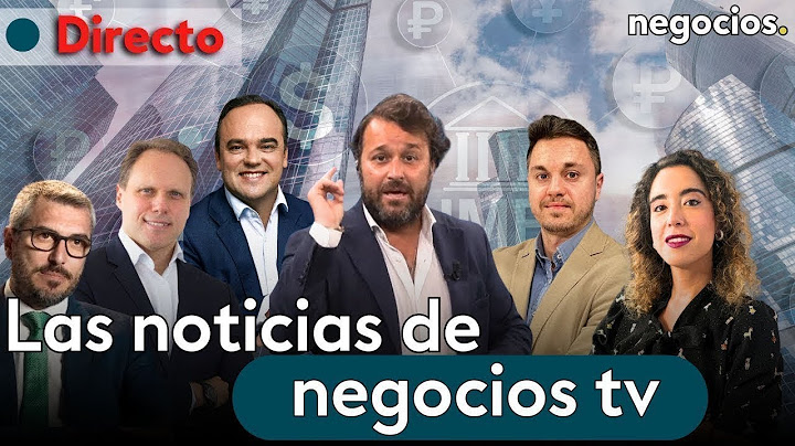 DIRECTO | NEGOCIOS TV: NOTICIAS, ÚLTIMA HORA INFORMATIVA, MERCADOS FINANCIEROS, ACTUALIDAD ECONÓMICA