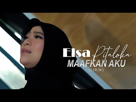 Elsa Pitaloka - Maafkan Aku (Lirik)
