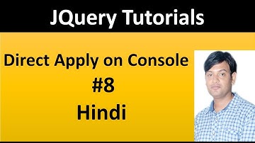 JQuery Tutorial For Beginners 8: JQuery , Direct Apply on Console in Hindi