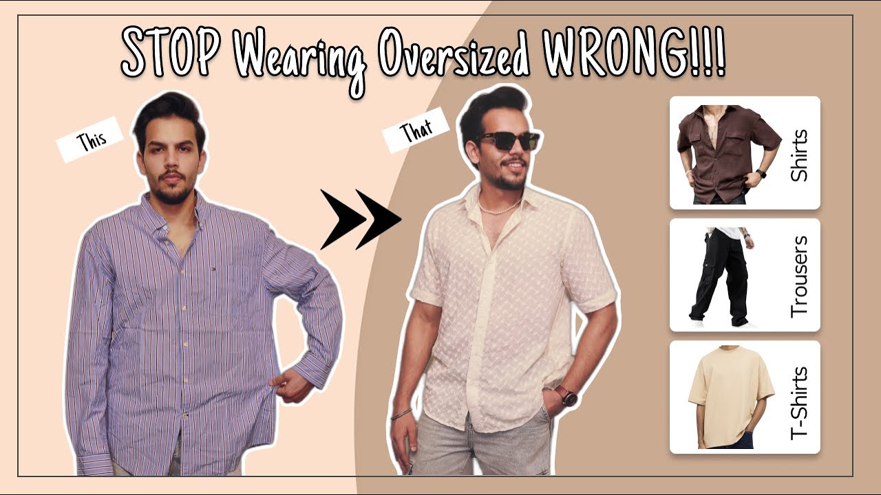 WHY YOU ARE WEARING OVERSIZED CLOTHES WRONG | FULL GUIDE | HINDI | DO's and DONT's