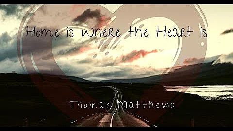 Thomas Matthews-Home Is Where The Heart Is Officia...