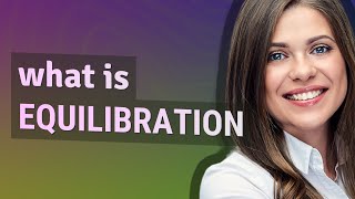 Equilibration | meaning of Equilibration