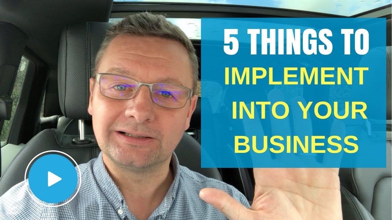 #1 - 5 Things Every Business Owner Needs To Implement Into Their ...
