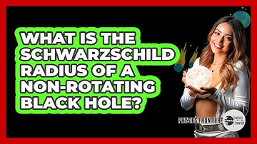 What Is the Schwarzschild Radius of a Non-Rotating Black Hole?