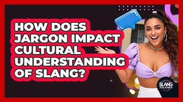 How Does Jargon Impact Cultural Understanding Of Slang? - SlangXplained