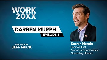 Darren Murph: Remote-First, Async Communications, Operating Manual | Work 20XX Ep01