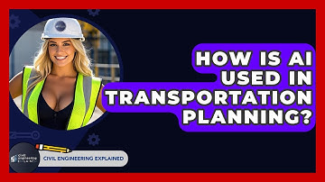 How Is AI Used In Transportation Planning? - Civil Engineering Explained