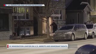 SC immigration lawyer on ICE arrests and immigrant rights