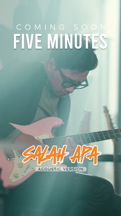 COMING SOON! Salah Apa - Five Minutes