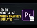 How to Import &amp; Use Motion Graphics Templates (MOGRT) in Premiere Pro