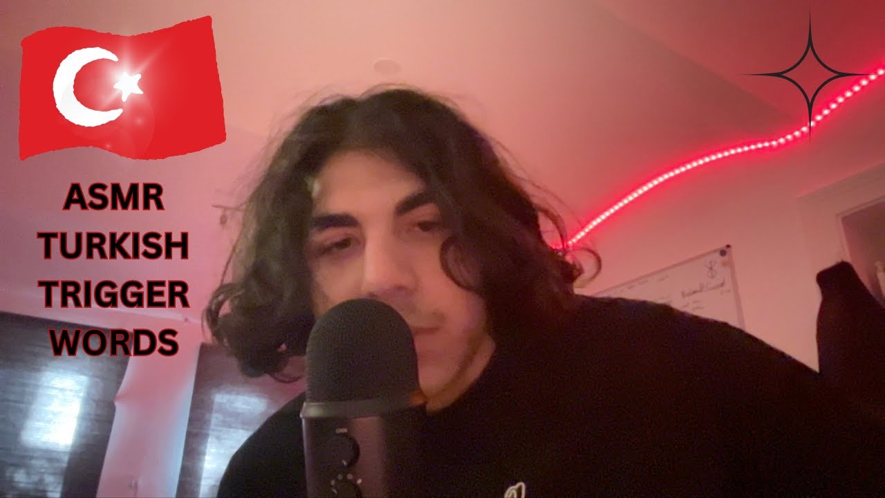 ASMR Trigger Words (in Turkish, unexpectedly tingly)