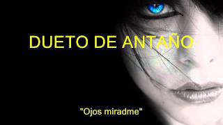 Video thumbnail of "Dueto de Antaño - Ojos miradme - Colección Lujomar.wmv"