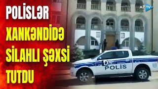 Xankəndidə silahlı şəxs saxlanıldı: şəhərdə görün nələr gizlədibmiş