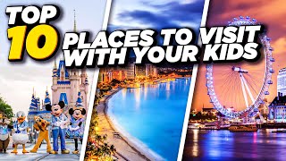 Top 10 Family Vacation Destinations for Travelling With Kids