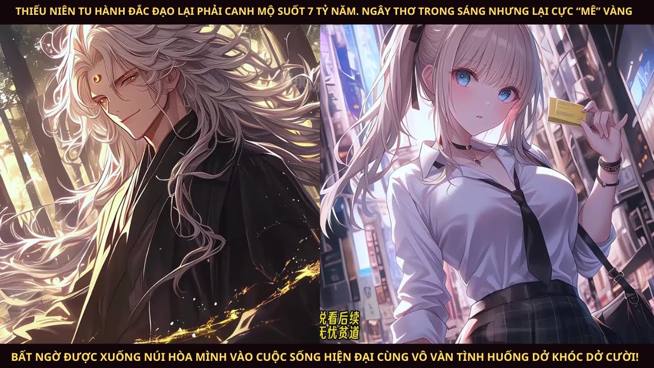 THIẾU NIÊN ĐẮC ĐẠO CANH MỘ ĐẾN 7 TỶ NĂM TÁI HÒA NHẬP CỘNG ĐỒNG CÙNG NHỮNG TÌNH HUỐNG DỞ KHÓC DỞ CƯỜI