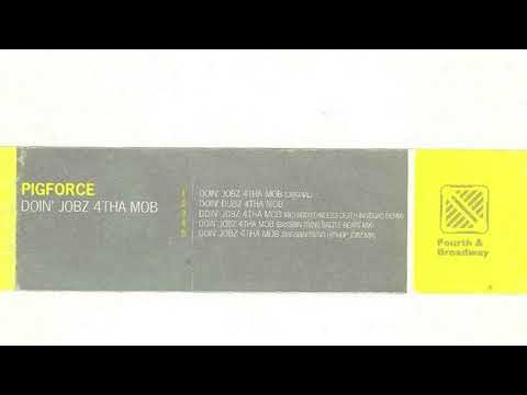 Pigforce — Pigforce - (Doin' Jobz 4 Tha Mob (Bassbin Twins Hip-hop Jobz Mix)
