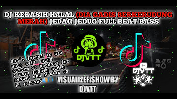 DJ KEKASIH HALAL DIA GADIS BERKERUDUNG MERAH JEDAG JEDUG FULL BEAT BASS by RAKA REMIXER