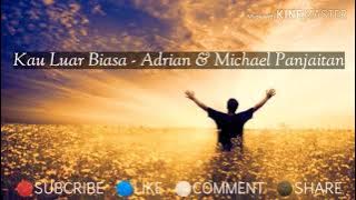 Kau Luar Biasa - Adrian & Michael Panjaitan [Lyric Video]