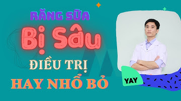 Răng Sữa Của Bé Bị Sâu, Nên Điều Trị Hay Nhổ Bỏ?