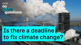 Is There A Deadline To Fix Climate Change? A No Dumb Questions Video