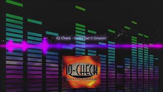 IQ-Check - Gotta Get It Groovin' | Eurodance