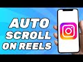 How to auto scroll on instagram reels autoplay