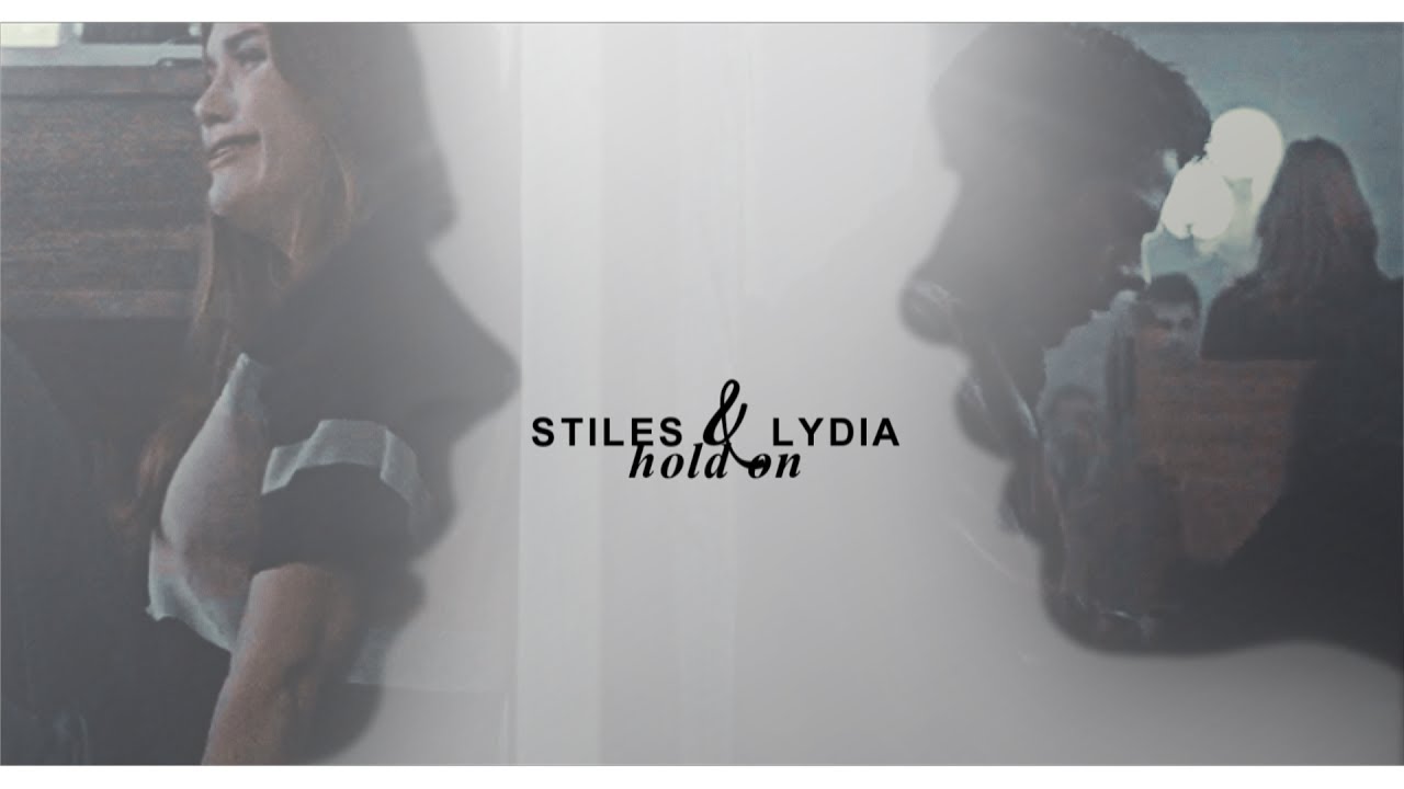 Stiles & Lydia || Hold on