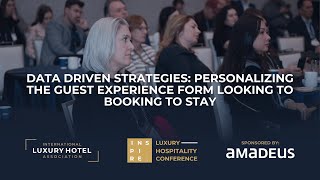 Data-Driven Personalizing Guest Experience from Look to Stay | INSPIRE Luxury Hospitality Conference Profile