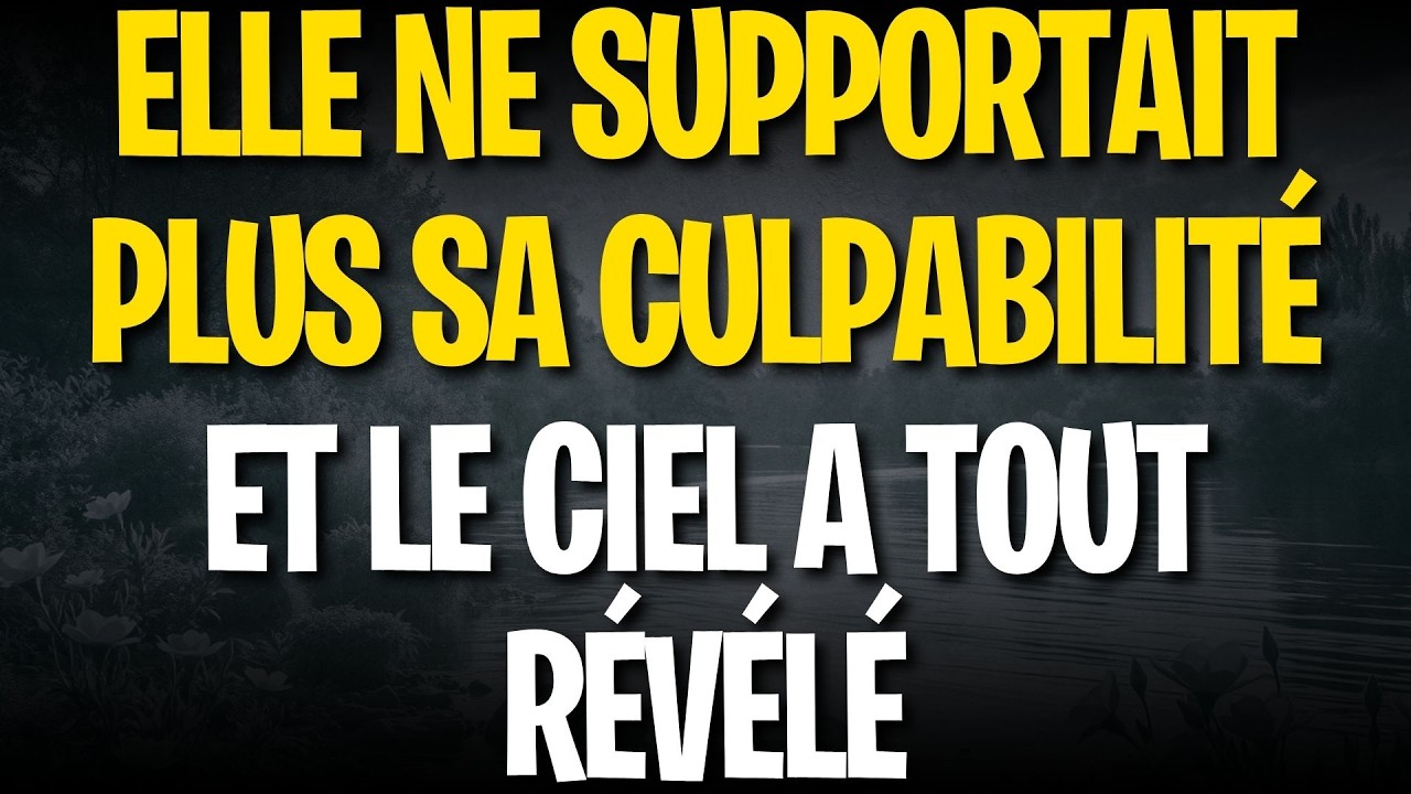 ELLE NE SUPPORTAIT PLUS SA CULPABILITÉ ET LE CIEL A TOUT RÉVÉLÉ