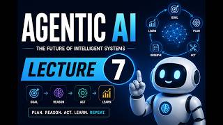 Agentic AI lecture 7