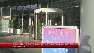 Man arrested in connection to 100 Van Ness flooding