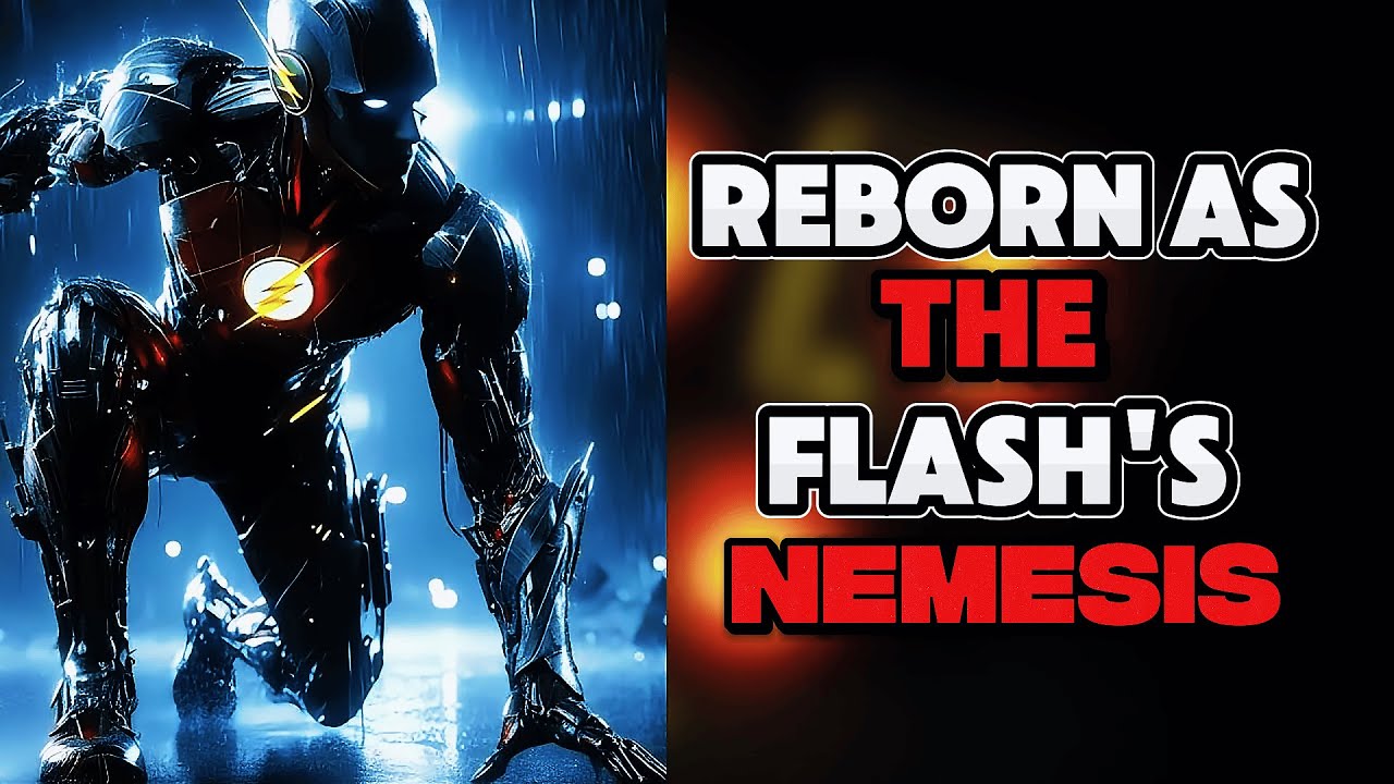 What if I Was Reborn as The Flash’s Nemesis? PART 1