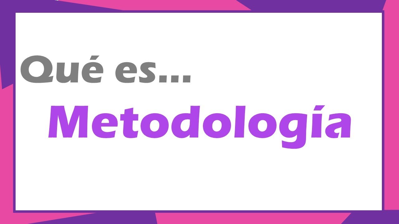 ¿Qué es metodología?