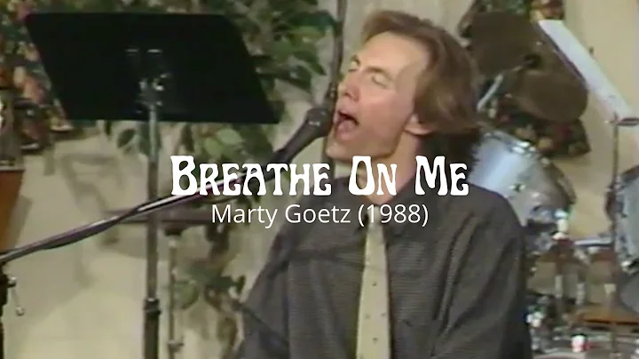 'Breathe On Me' | Marty Goetz | 1988