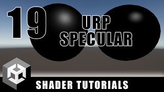 URP Specular - Custom Lighting Models - Episode 19