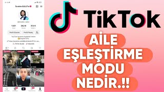 Tiktok Aile Eşleştirme Modu Nedir.