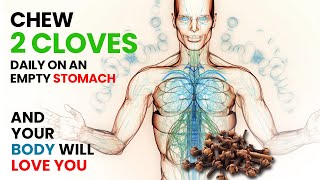 Chew 2 CLOVES Daily on An Empty Stomach and Your Body Will Love You