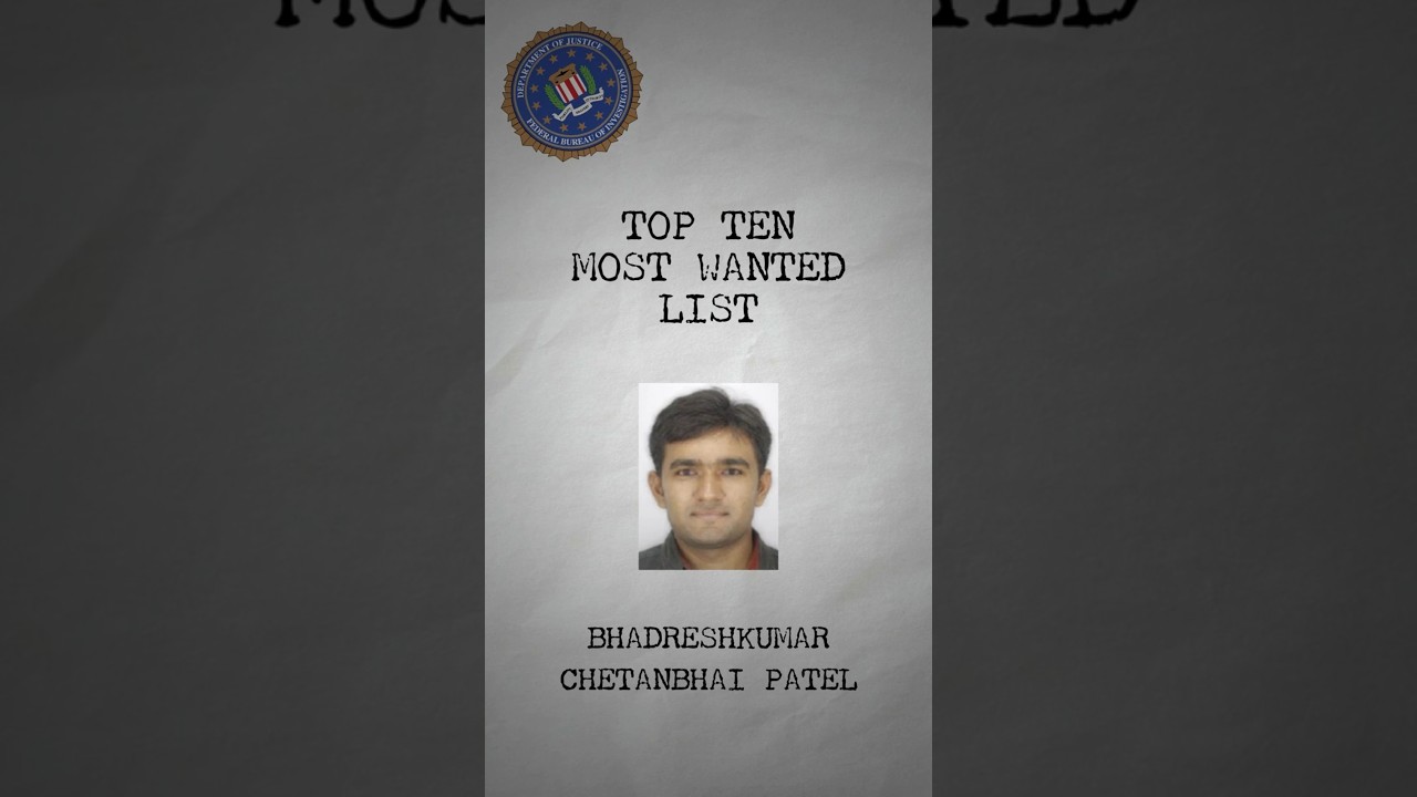 Top Ten FBI Most Wanted: Bhadreshkumar Chetanbhai Patel 