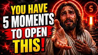🔴 GOD SAYS;- "YOU HAVE 5 MINUTES TO OPEN THIS! | GOD'S MESSAGE FOR YOU TODAY