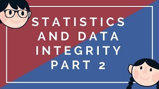 Statistics and Data Integrity Part 2