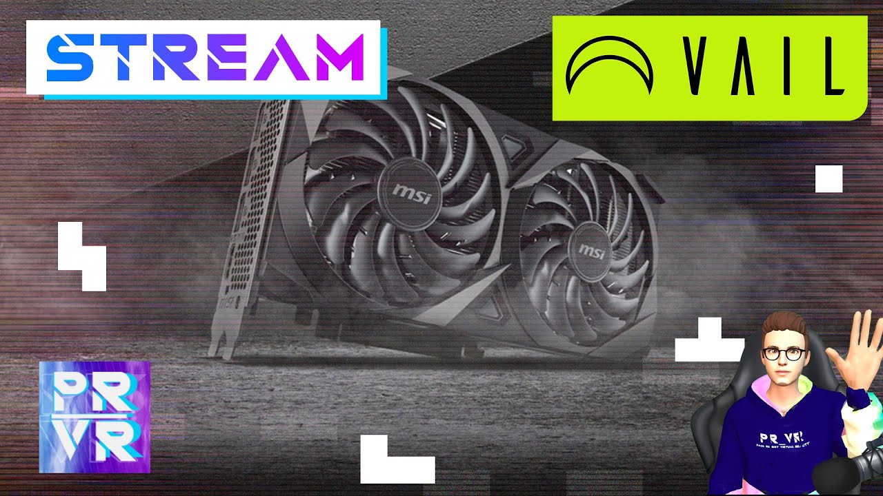 VAIL VR - MSI RTX 3050 Ventus OC 8GB (Stream) [Playtest]