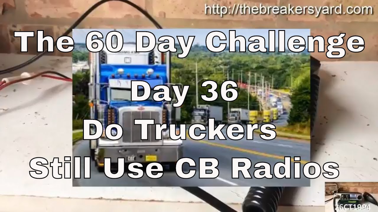 Day 36 : Do truckers still use CB Radio? - YouTube