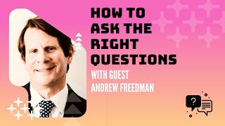 How To Ask the Right Questions with Andrew Freedman