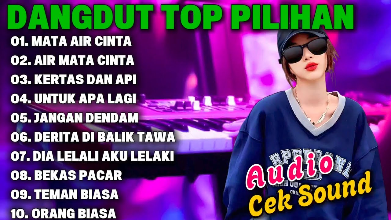 DANGDUT TOP PILIHAN MATA AIR CINTA AIR MATA CINTA KERTAS DAN API UNTUK APA LAGI - AUDIO CEK SOUND