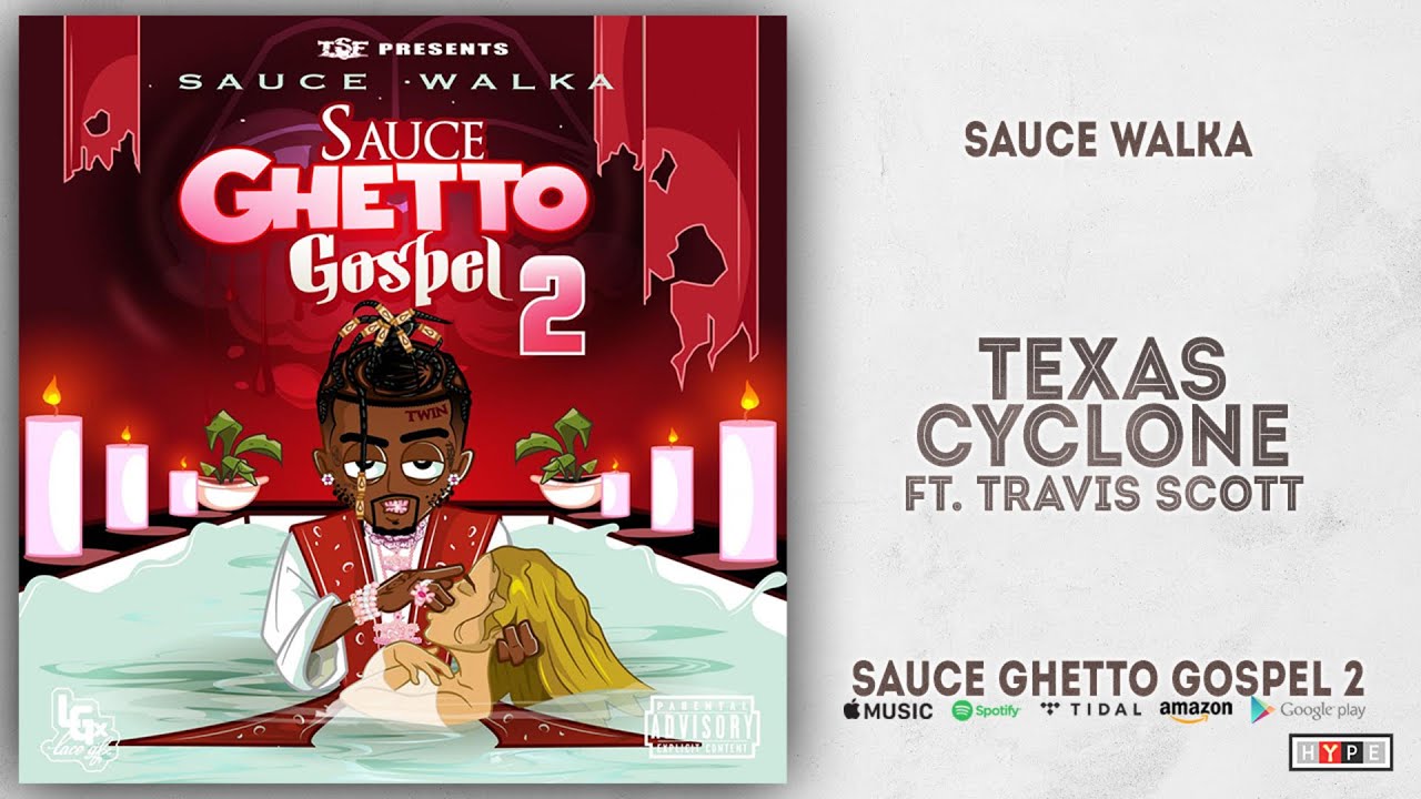 Sauce Walka Texas Cyclone Ft. Travis Scott (Sauce Ghetto Gospel 2