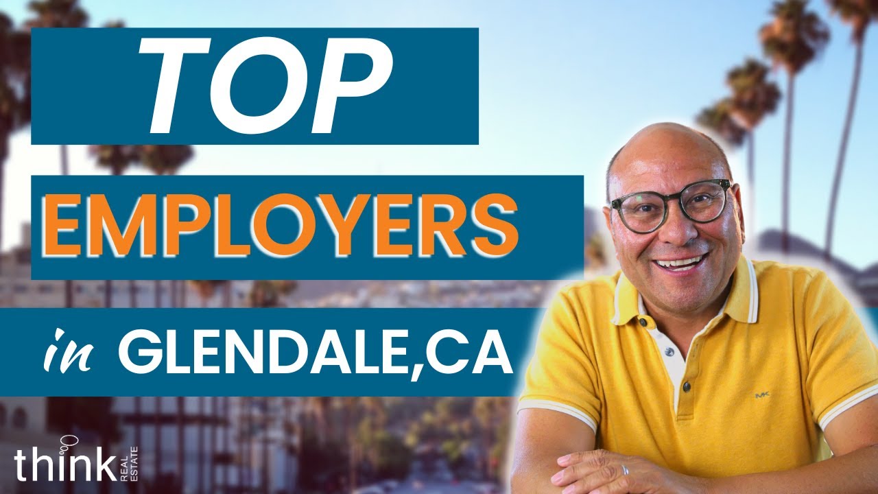 Biggest Companies in Glendale California / Living in Glendale, CA 