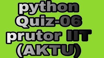 Python Quiz-06. prutor IIT Kanpur(AKTU)