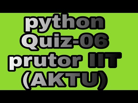 Python Quiz-06. prutor IIT Kanpur(AKTU)