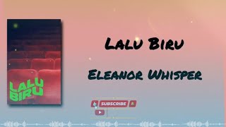 Lalu biru || Eleanor whisper || lirik lagu viral tiktok 2026